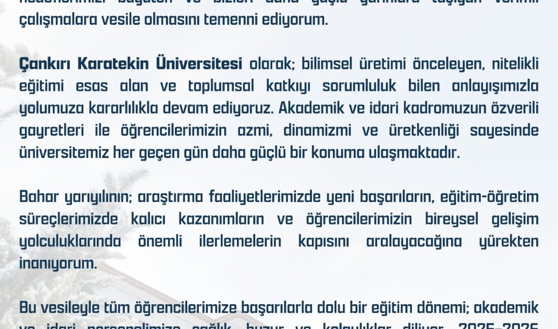 Üniversitemizin kıymetli akademik ve idari personeli, sevgili öğrencilerimiz; 2025–2026 Akademik