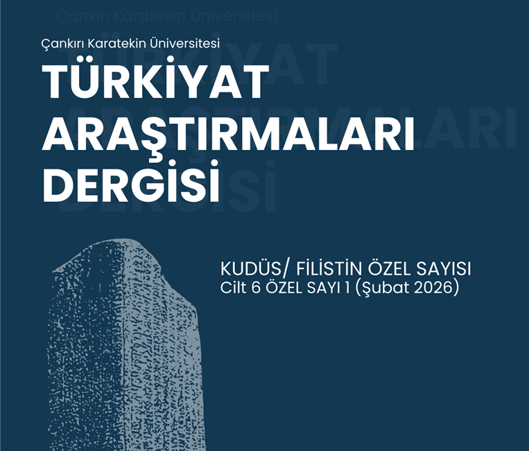 Çankırı Karatekin Üniversitesi (ÇAKÜ) Türkiyat Araştırmaları Dergisi`nin Gazze’de yaşanan insanlık